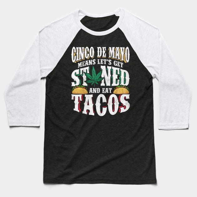 Cinco De Mayo Tacos And Weed Baseball T-Shirt by toiletpaper_shortage